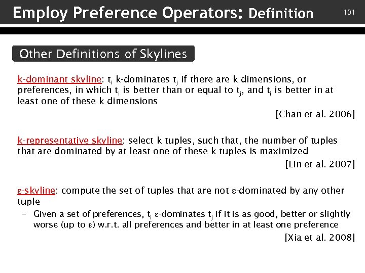 Employ Preference Operators: Definition 101 Other Definitions of Skylines k-dominant skyline: ti k-dominates tj