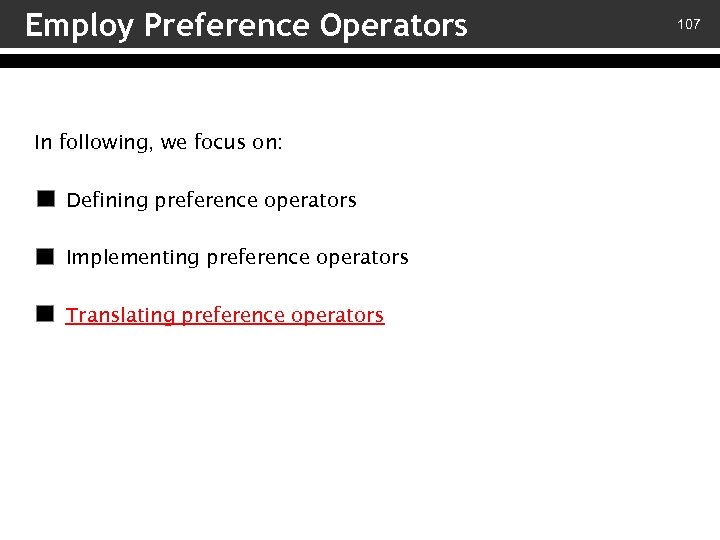 Employ Preference Operators In following, we focus on: v – Defining preference operators v