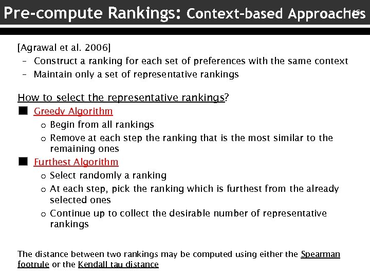 115 Pre-compute Rankings: Context-based Approaches [Agrawal et al. 2006] – Construct a ranking for