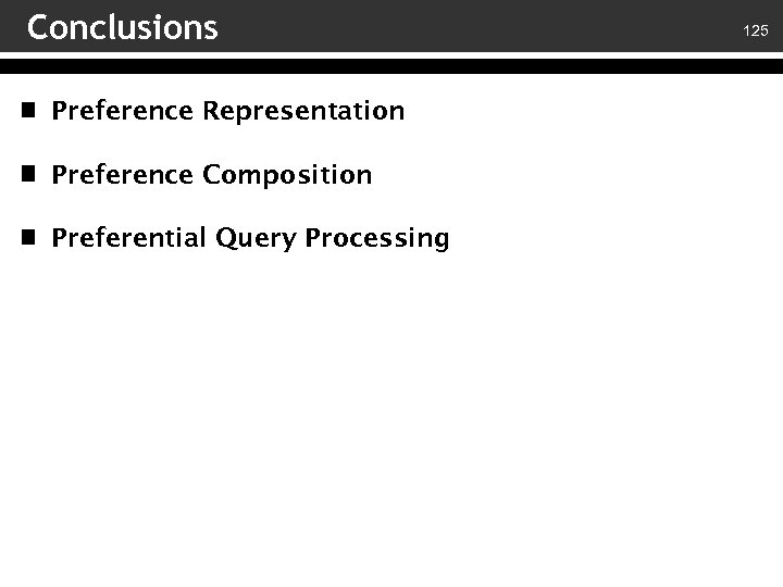 Conclusions Preference Representation Preference Composition Preferential Query Processing 125 