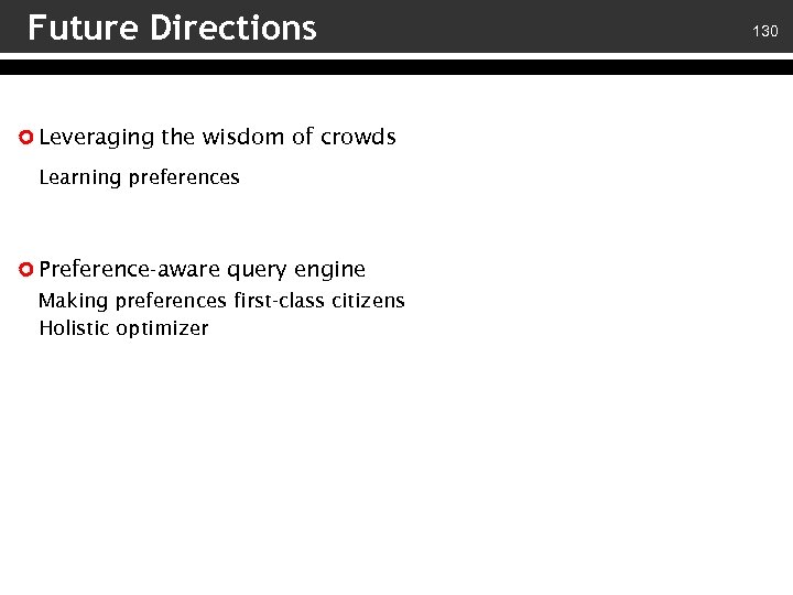 Future Directions Leveraging the wisdom of crowds Learning preferences Preference-aware query engine Making preferences