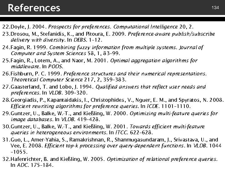 References 134 22. Doyle, J. 2004. Prospects for preferences. Computational Intelligence 20, 2. 23.