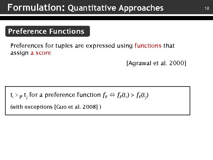 Formulation: Quantitative Approaches Preference Functions Preferences for tuples are expressed using functions that assign