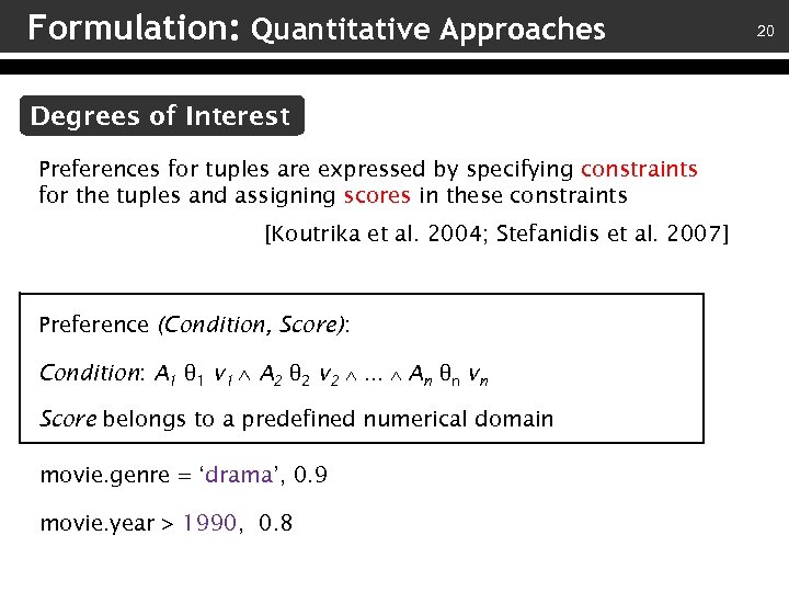 Formulation: Quantitative Approaches Degrees of Interest Preferences for tuples are expressed by specifying constraints