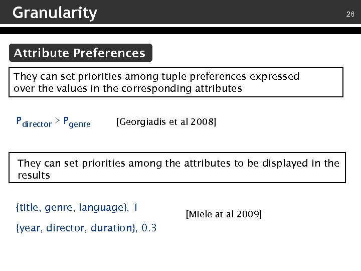 Granularity 26 Attribute Preferences They can set priorities among tuple preferences expressed over the