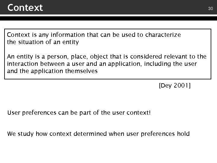 Context 30 Context is any information that can be used to characterize the situation