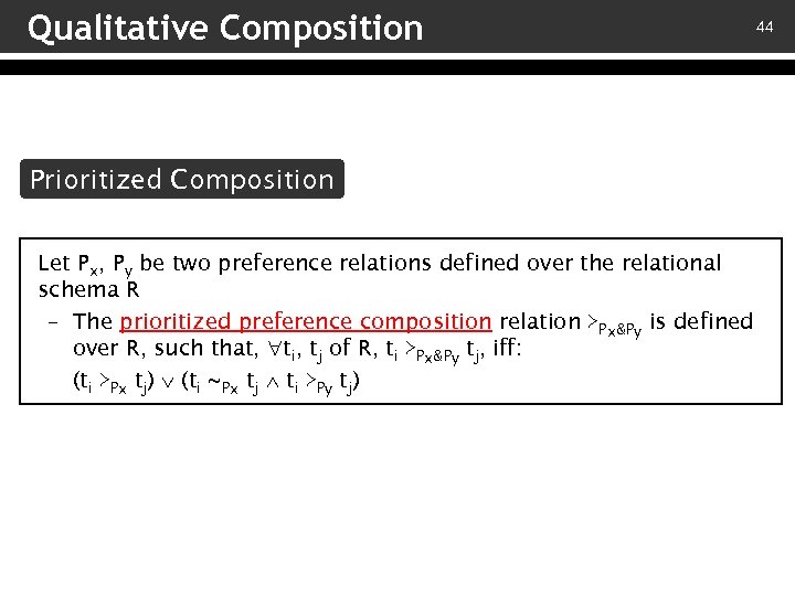 Qualitative Composition Prioritized Composition Let Px, Py be two preference relations defined over the