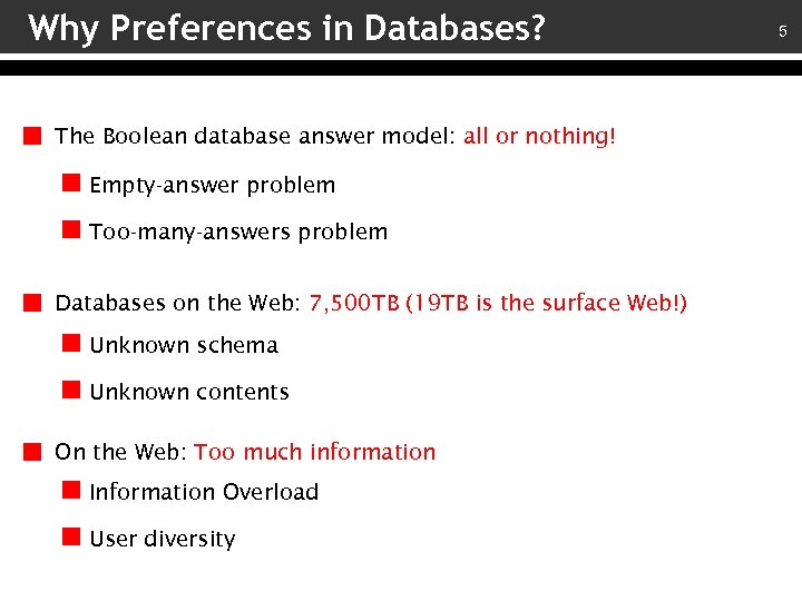 Why Preferences in Databases? The Boolean database answer model: all or nothing! Empty-answer problem