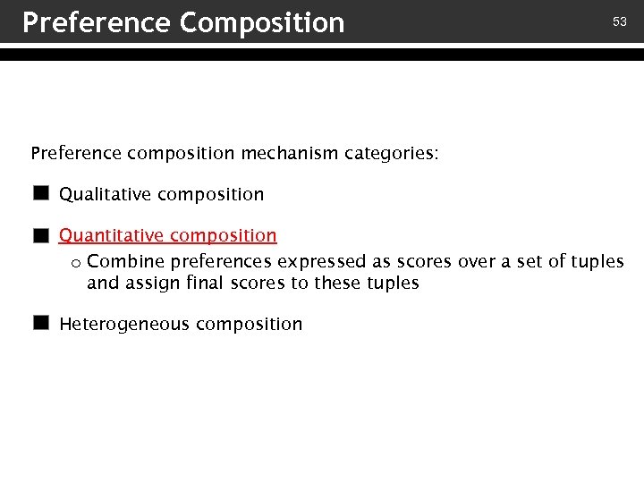 Preference Composition 53 Preference composition mechanism categories: – Qualitative composition – Quantitative composition o