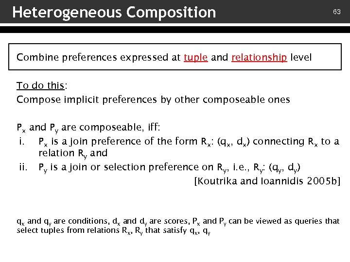 Heterogeneous Composition 63 Combine preferences expressed at tuple and relationship level To do this: