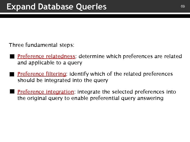 Expand Database Queries 69 Three fundamental steps: v – Preference relatedness: determine which preferences