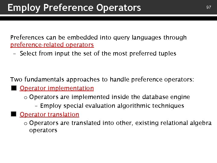 Employ Preference Operators 97 Preferences can be embedded into query languages through preference-related operators