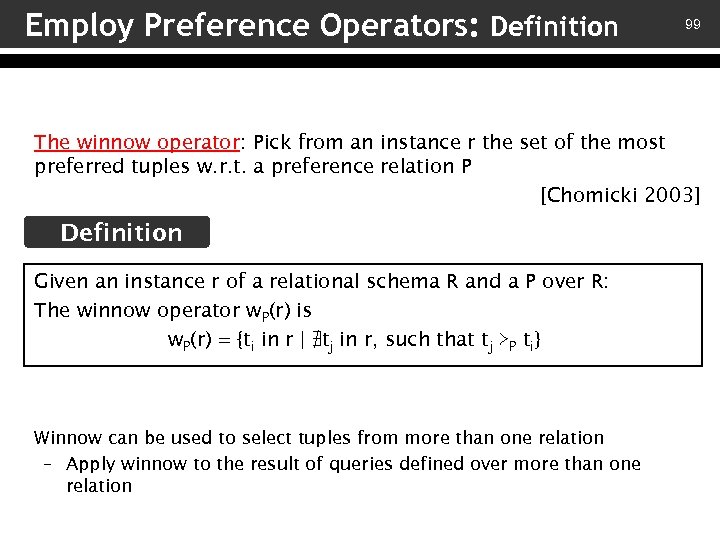 Employ Preference Operators: Definition 99 The winnow operator: Pick from an instance r the