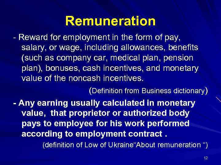 Remuneration - Reward for employment in the form of pay, salary, or wage, including