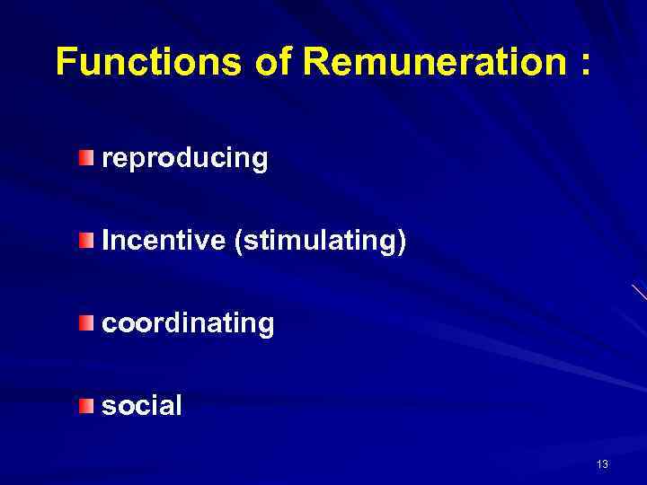 Functions of Remuneration : reproducing Incentive (stimulating) coordinating social 13 