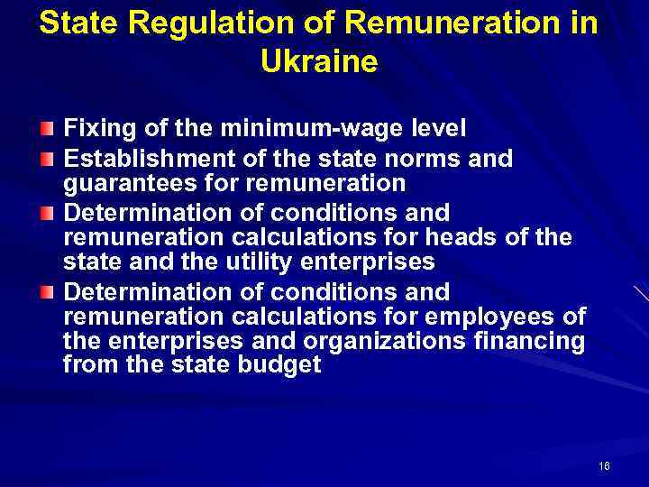 State Regulation of Remuneration in Ukraine Fixing of the minimum-wage level Establishment of the