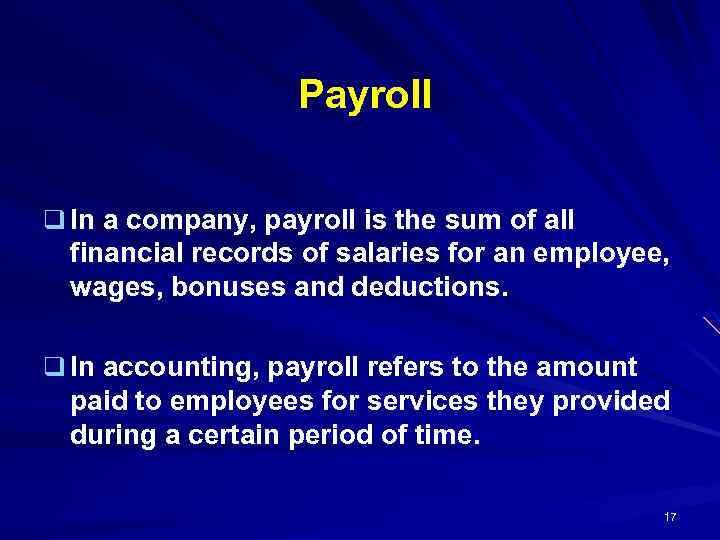 Payroll q In a company, payroll is the sum of all financial records of