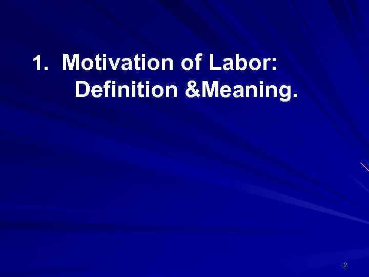 1. Motivation of Labor: Definition &Meaning. 2 