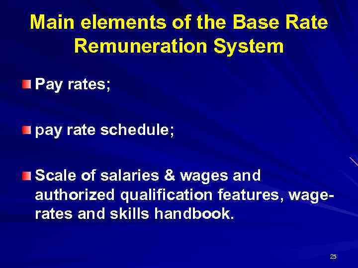 Main elements of the Base Rate Remuneration System Pay rates; pay rate schedule; schedule