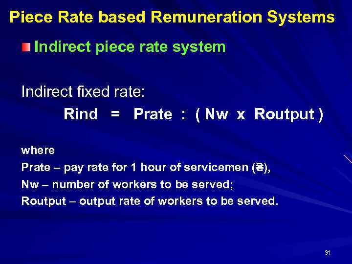 Piece Rate based Remuneration Systems Indirect piece rate system Indirect fixed rate: Rind =