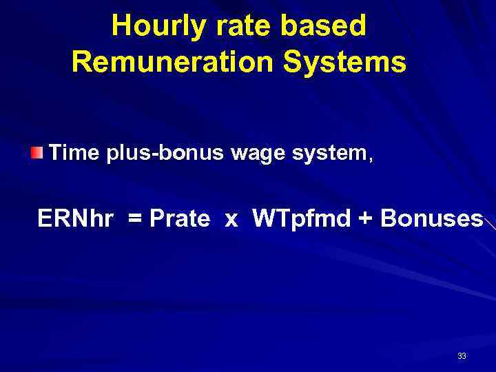 Hourly rate based Remuneration Systems Time plus-bonus wage system, ERNhr = Prate х WTpfmd