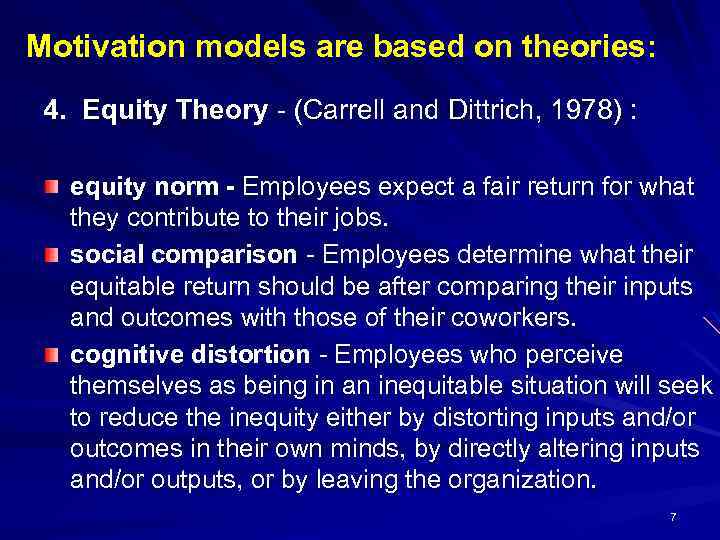 Motivation models are based on theories: 4. Equity Theory - (Carrell and Dittrich, 1978)