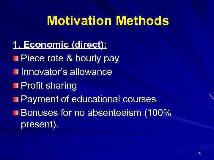 Motivation Methods 1. Economic (direct): Piece rate & hourly pay Innovator’s allowance Profit sharing