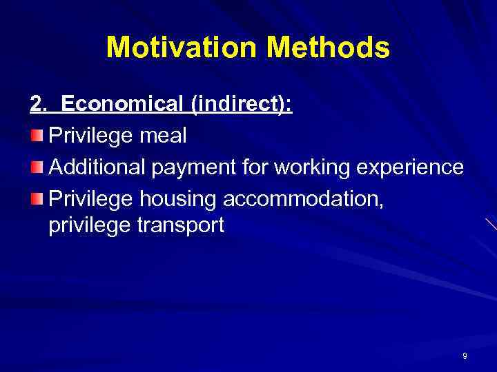 Motivation Methods 2. Economical (indirect): Privilege meal Additional payment for working experience Privilege housing