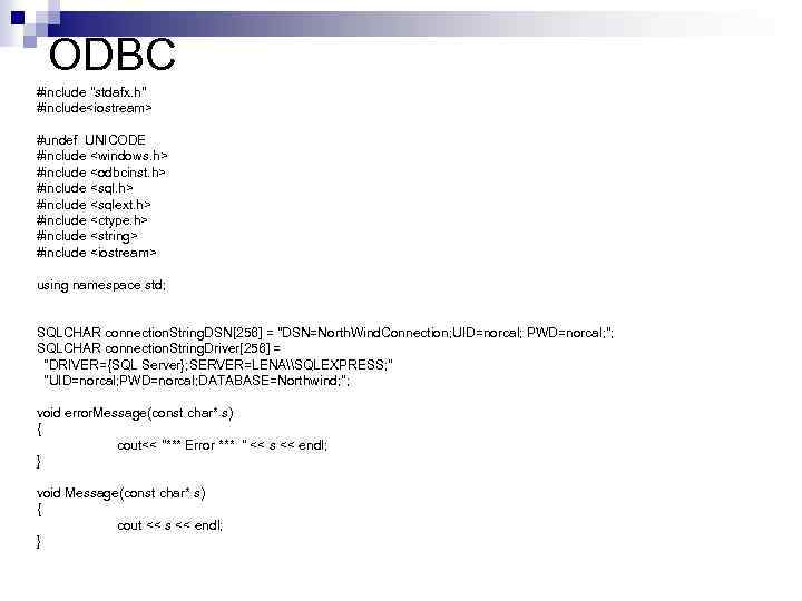 ODBC #include "stdafx. h" #include<iostream> #undef UNICODE #include <windows. h> #include <odbcinst. h> #include