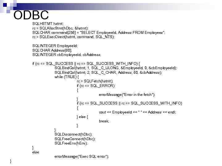 ODBC SQLHSTMT hstmt; rc = SQLAlloc. Stmt(h. Dbc, &hstmt); SQLCHAR command[256] = "SELECT Employee.