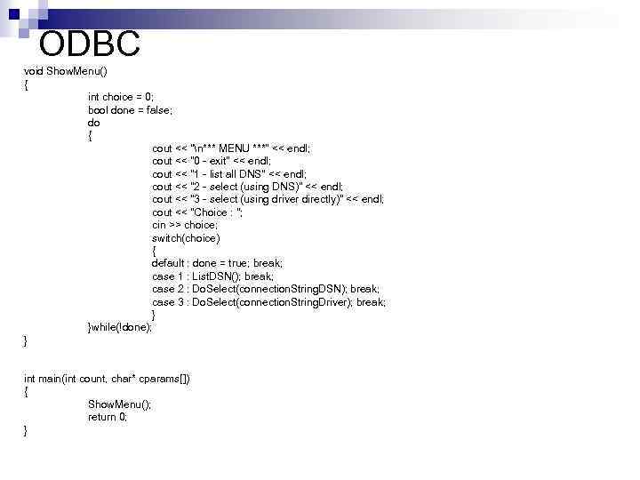 ODBC void Show. Menu() { int choice = 0; bool done = false; do