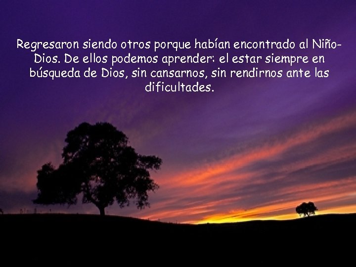 Regresaron siendo otros porque habían encontrado al Niño. Dios. De ellos podemos aprender: el