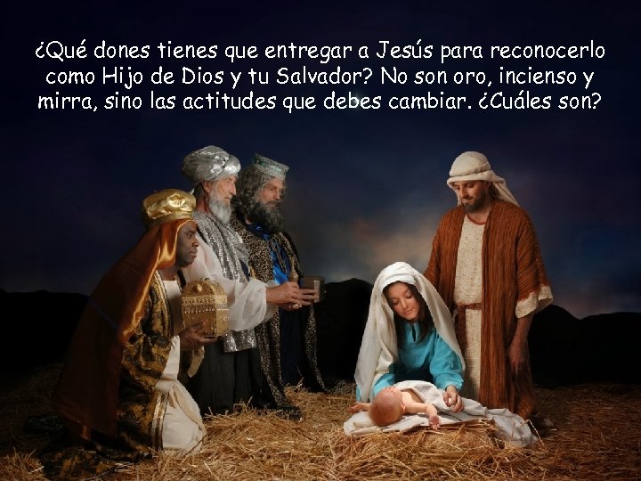 ¿Qué dones tienes que entregar a Jesús para reconocerlo como Hijo de Dios y
