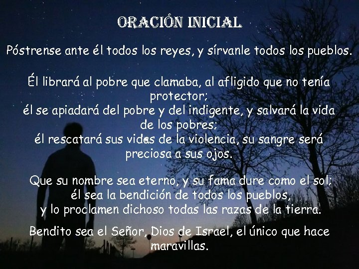 oración inicial Póstrense ante él todos los reyes, y sírvanle todos los pueblos. Él
