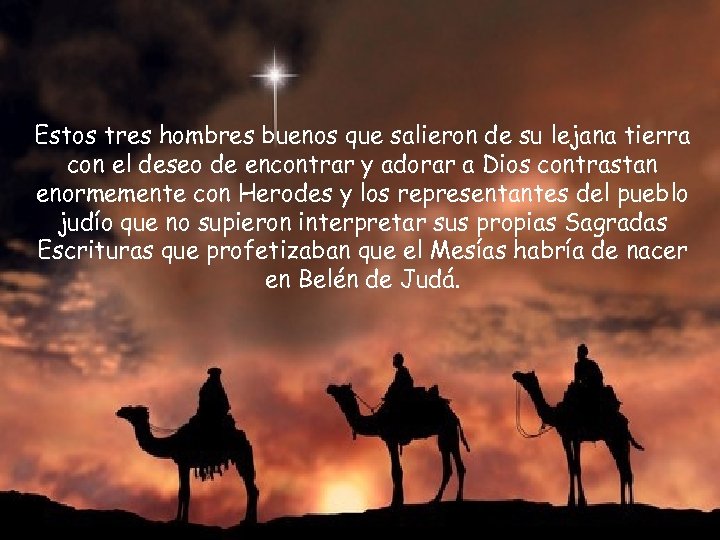 Estos tres hombres buenos que salieron de su lejana tierra con el deseo de