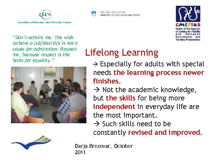 “Don’t admire me. The wish to have a fulfilled life is not a cause