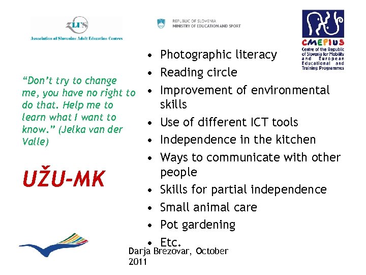  • Photographic literacy • Reading circle “Don’t try to change me, you have