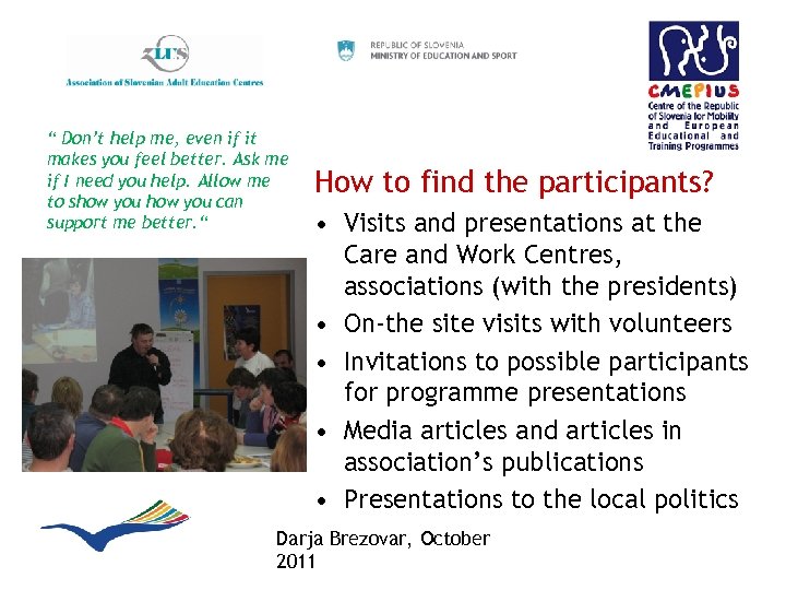 “ Don’t help me, even if it makes you feel better. Ask me if