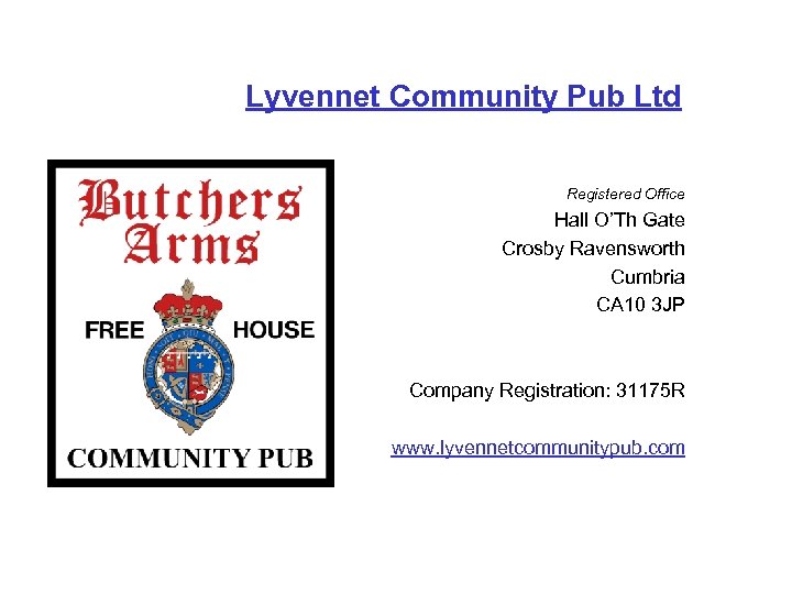 Lyvennet Community Pub Ltd Registered Office Hall O’Th Gate Crosby Ravensworth Cumbria CA 10