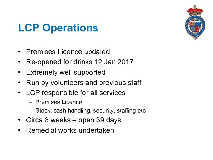 LCP Operations • • • Premises Licence updated Re-opened for drinks 12 Jan 2017