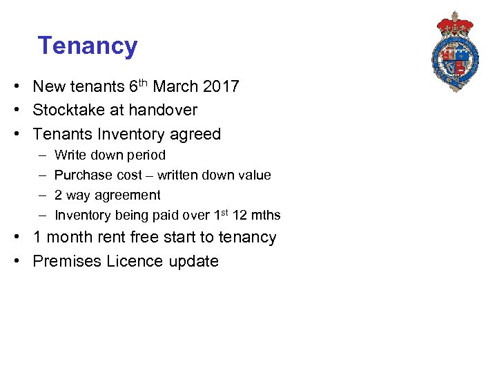 Tenancy • New tenants 6 th March 2017 • Stocktake at handover • Tenants