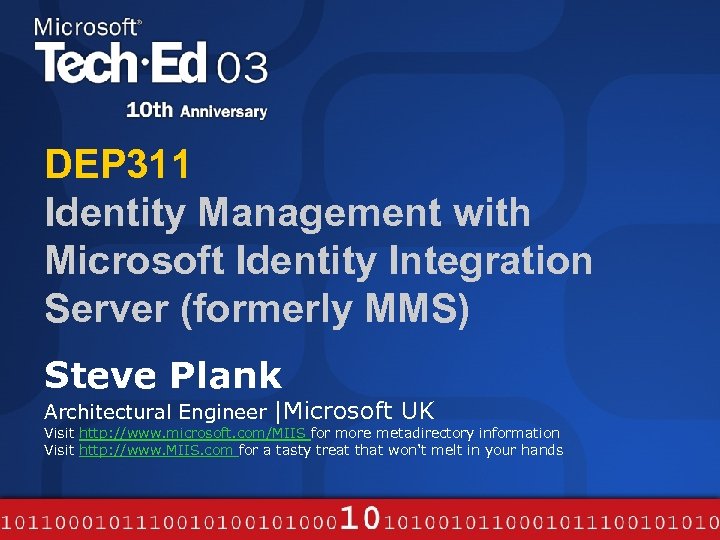 DEP 311 Identity Management with Microsoft Identity Integration Server (formerly MMS) Steve Plank Architectural