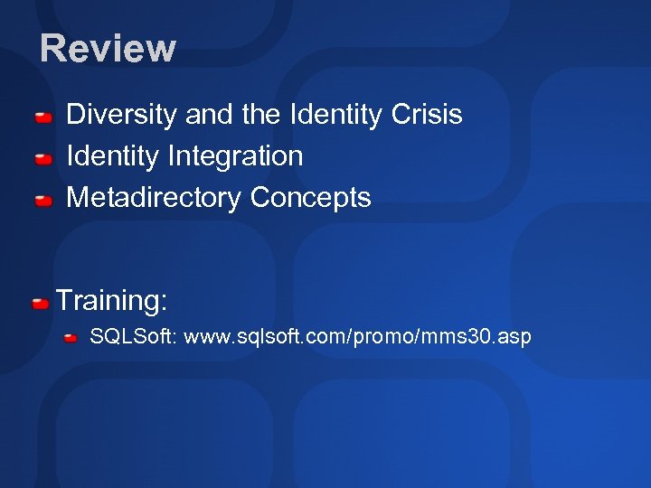 Review Diversity and the Identity Crisis Identity Integration Metadirectory Concepts Training: SQLSoft: www. sqlsoft.