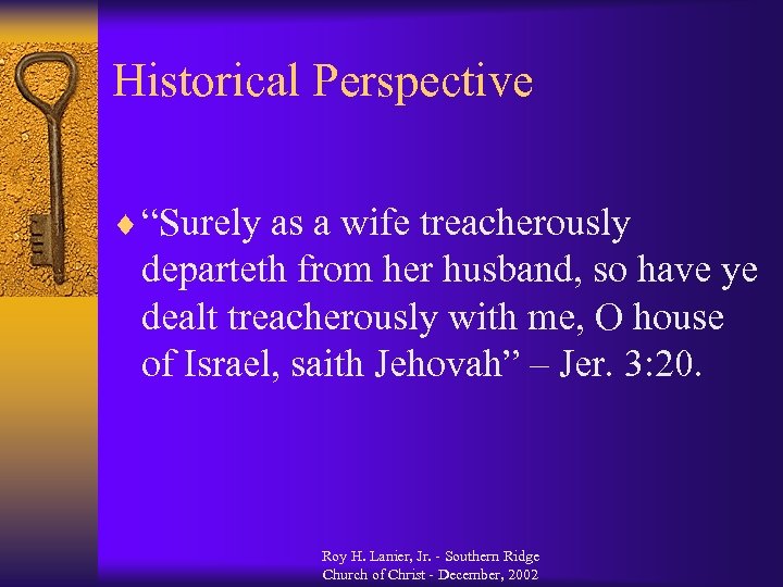 Historical Perspective ¨ “Surely as a wife treacherously departeth from her husband, so have