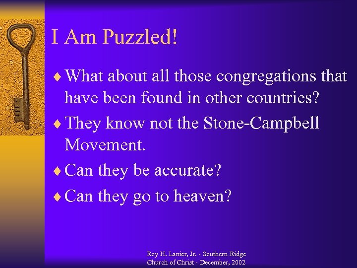 I Am Puzzled! ¨ What about all those congregations that have been found in