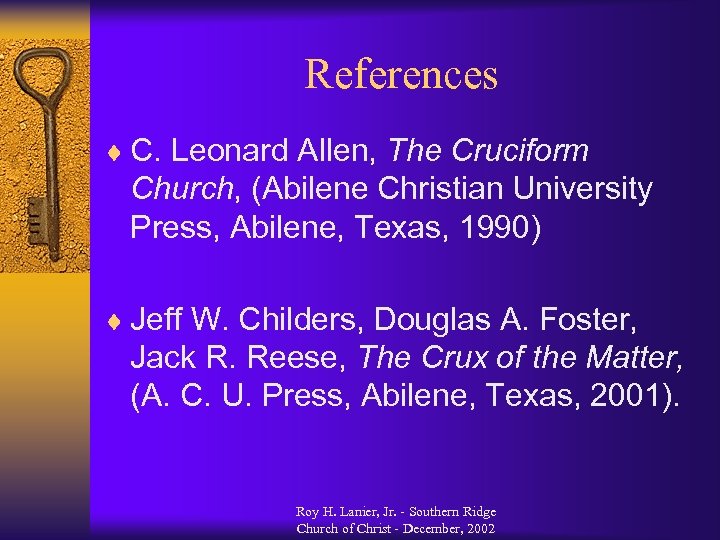 References ¨ C. Leonard Allen, The Cruciform Church, (Abilene Christian University Press, Abilene, Texas,