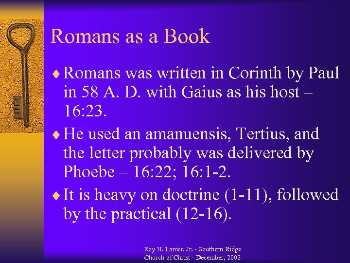 Romans as a Book ¨ Romans was written in Corinth by Paul in 58