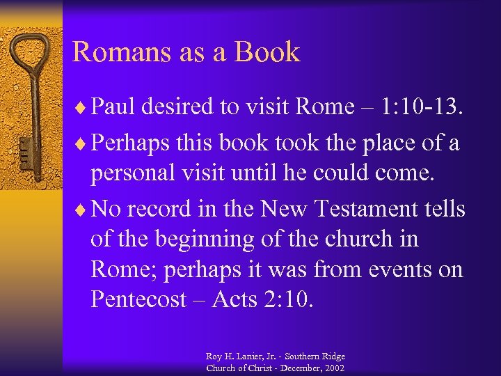 Romans as a Book ¨ Paul desired to visit Rome – 1: 10 -13.