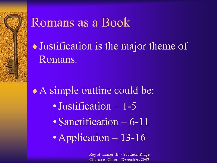 Romans as a Book ¨ Justification is the major theme of Romans. ¨ A