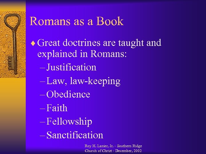 Romans as a Book ¨ Great doctrines are taught and explained in Romans: –
